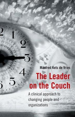 The leader on the couch a clinical approach to changing people and organizations