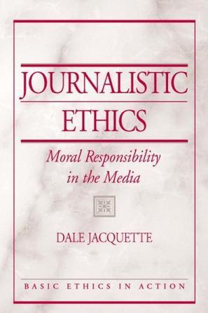 Journalistic ethics moral responsibility in the media