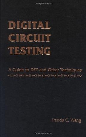 Digital circuit testing a guide to DFT and other techniques