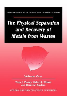 The physical separation and recovery of metals from wastes