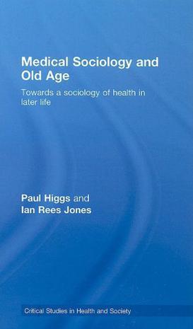 Medical sociology and old age towards a sociology of health in later life