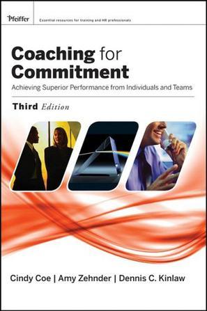 Coaching for commitment achieving superior performance from individuals and teams