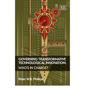 Governing transformative technological innovation who's in charge?