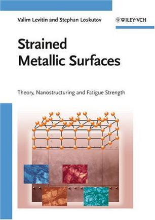 Strained metallic surfaces theory, mechanical behavior and fatigue strength