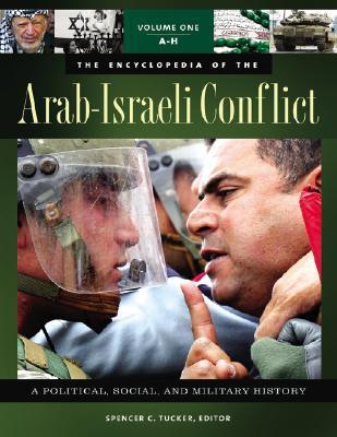 The encyclopedia of the Arab-Israeli conflict a political, social, and military history