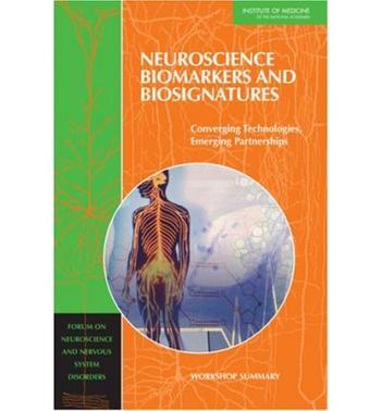 Neuroscience biomarkers and biosignatures converging technologies, emerging partnerships : workshop summary