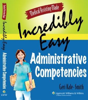 Medical assisting made incredibly easy. Administrative competencies
