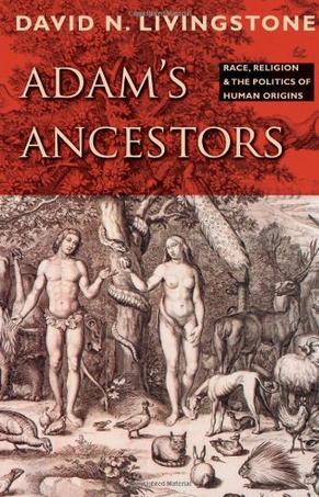 Adam's ancestors race, religion, and the politics of human origins