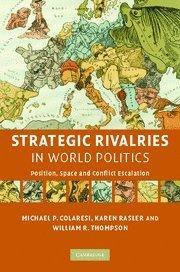 Strategic rivalries in world politics position, space and conflict escalation