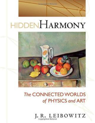 Hidden harmony the connected worlds of physics and art