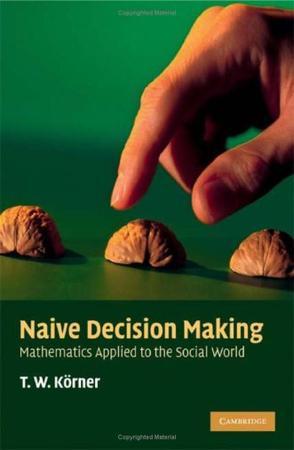 Naive decision making mathematics applied to the social world