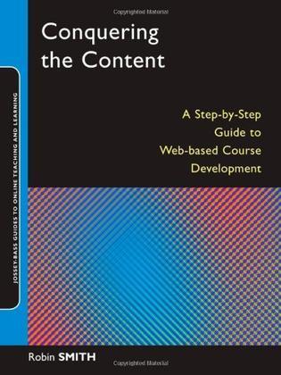 Conquering the content a step-by-step guide to online course design