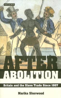 After abolition Britain and the slave trade since 1807