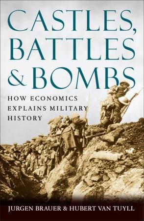 Castles, battles, & bombs how economics explains military history