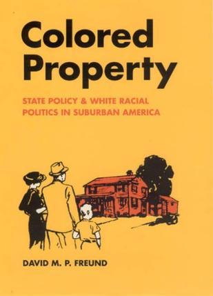 Colored property state policy and white racial politics in suburban America