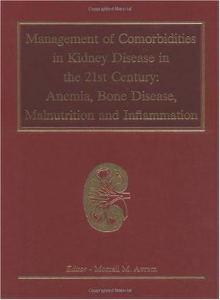 Management of comorbidities in kidney disease in the 21st century anemia, bone disease, malnutrition and inflammation