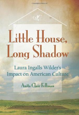 Little house, long shadow Laura Ingalls Wilder's impact on American culture