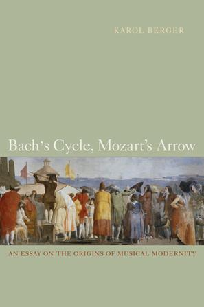Bach's cycle, Mozart's arrow an essay on the origins of musical modernity