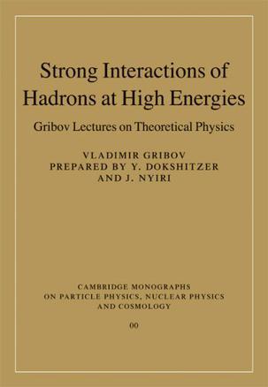 Strong interactions of hadrons at high energies Gribov lectures on theoretical physics
