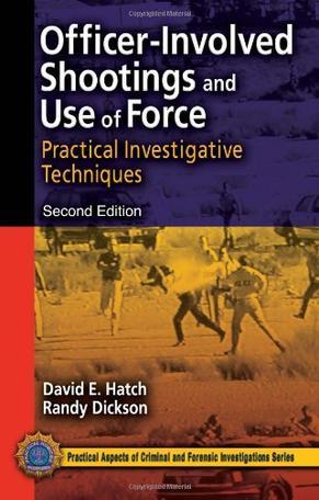 Officer-involved shootings and use of force practical investigation techniques