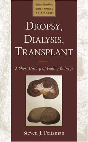 Dropsy, dialysis, transplant a short history of failing kidneys