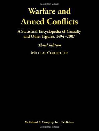Warfare and armed conflicts a statistical encyclopedia of casualty and other figures, 1494-2007