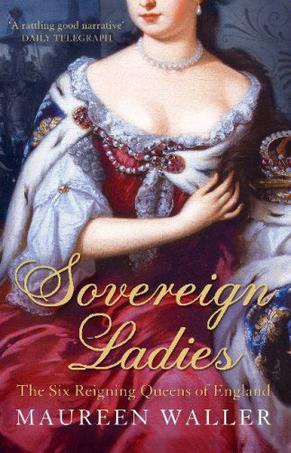 Sovereign ladies the six ruling queens of England