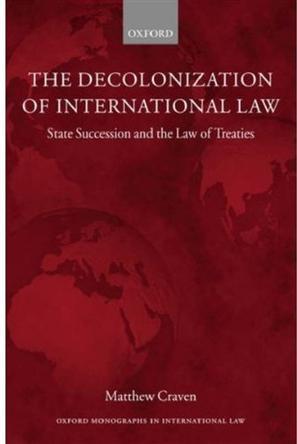 The decolonization of international law state succession and the law of treaties