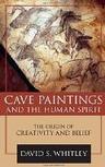 Cave paintings and the human spirit the origin of creativity and belief