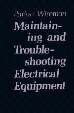 Maintaining and troubleshooting electrical equipment