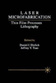 Laser microfabrication thin film processes and lithography