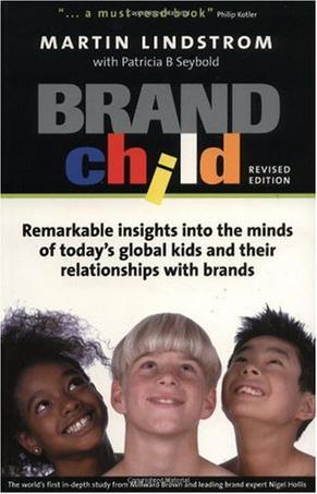 Brandchild remarkable insights into the minds of today's global kids and their relationships with brands