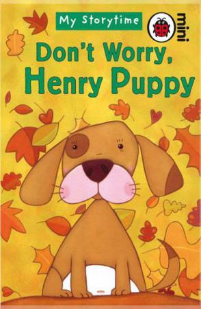 Don't worry, Henry Puppy