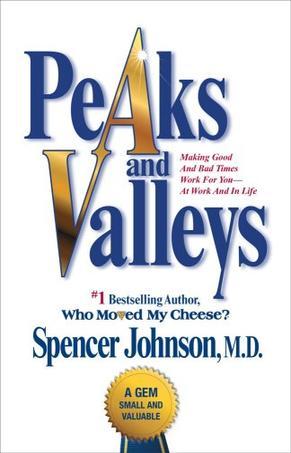 Peaks and valleys making good and bad times work for you--at work and in life