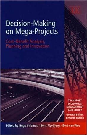 Decision-making on mega-projects cost-benefit analysis, planning and innovation