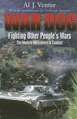 War dog fighting other people's wars : the modern mercenary in combat