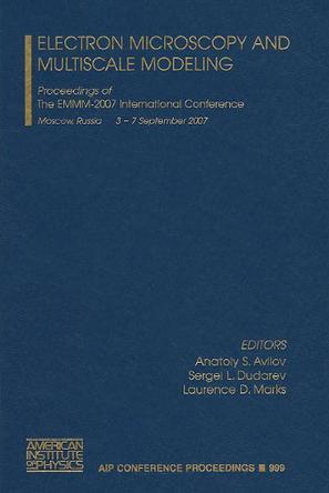 Electron microscopy and multiscale modeling proceedings of the EMMM-2007 international conference, Moscow, Russia, 3-7 September 2007