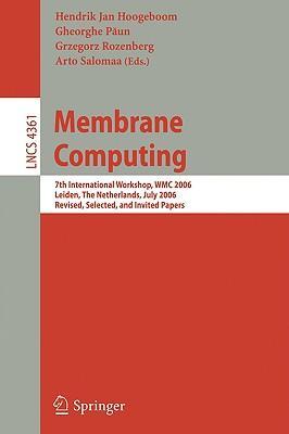 Membrane computing 7th international workshop, WMC 2006, Leiden, The Netherlands, July 17-21, 2006 : revised, selected, and invited papers