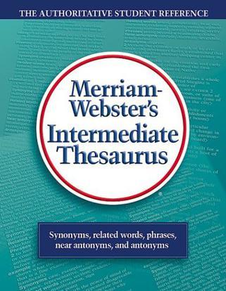 Merriam-Webster's intermediate thesaurus.