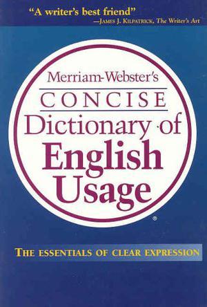 Merriam-Webster's concise dictionary of English usage.