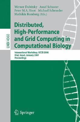 Distributed high-performance and grid computing in computational biology international workshop, GCCB 2006, Eilat, Israel, January 21, 2007, proceedings