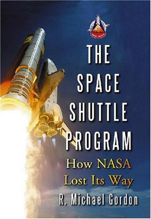 The Space Shuttle Program how NASA lost its way