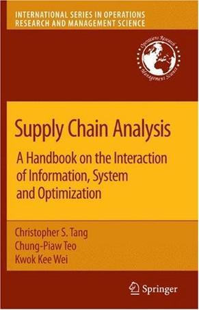 Supply chain analysis a handbook on the interaction of information, system and optimization