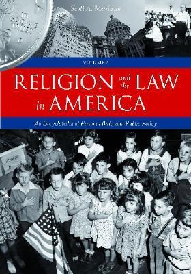 Religion and the law in America an encyclopedia of personal belief and public policy