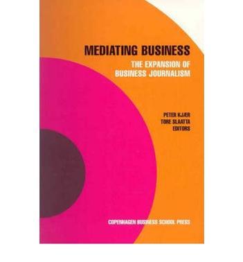 Mediating business the expansion of business journalism