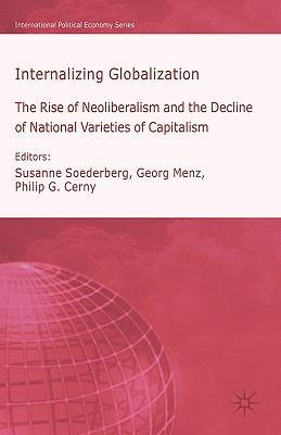 Internalizing globalization the rise of neoliberalism and the decline of national varieties of capitalism