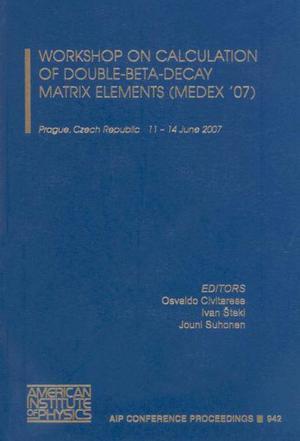 Workshop on Calculation of Double-Beta-Decay Matrix Elements (MEDEX '07), Prague, Czech Republic, 11-14 June 2007