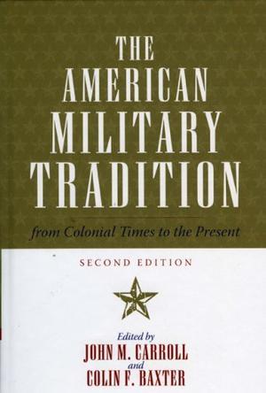 The American military tradition from colonial times to the present