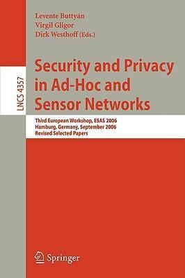 Security and privacy in ad-hoc and sensor networks third European Workshop, ESAS 2006, Hamburg, Germany, Setpember 20-21, 2006 : revised selected papers
