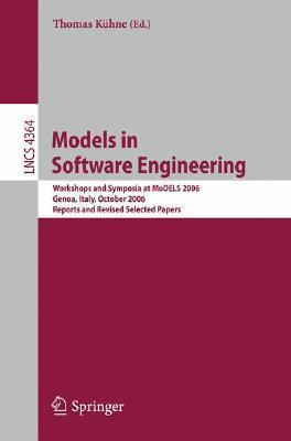 Models in software engineering workshops and symposia at MoDELS 2006, Genoa, Italy, October 1-6, 2006 : reports and revised selected papers